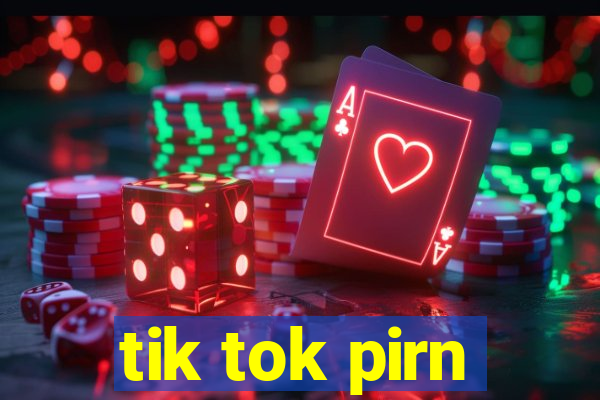 tik tok pirn