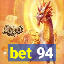 bet 94