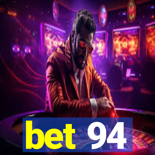 bet 94