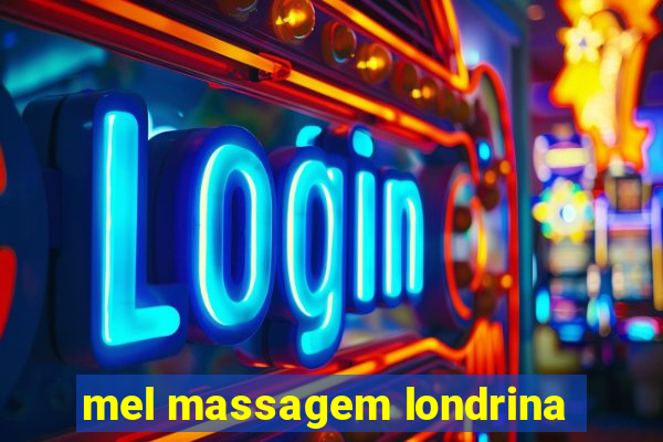 mel massagem londrina