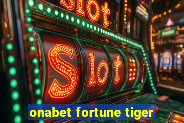 onabet fortune tiger