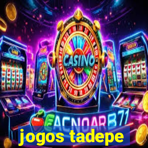 jogos tadepe