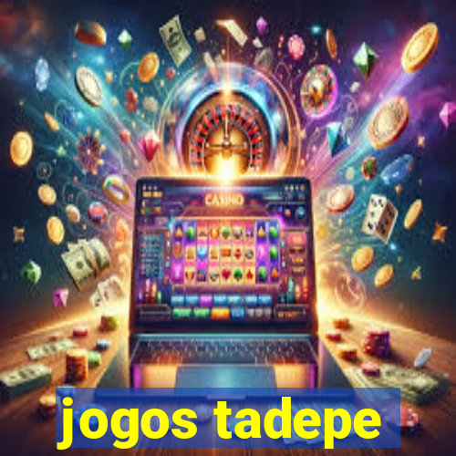 jogos tadepe