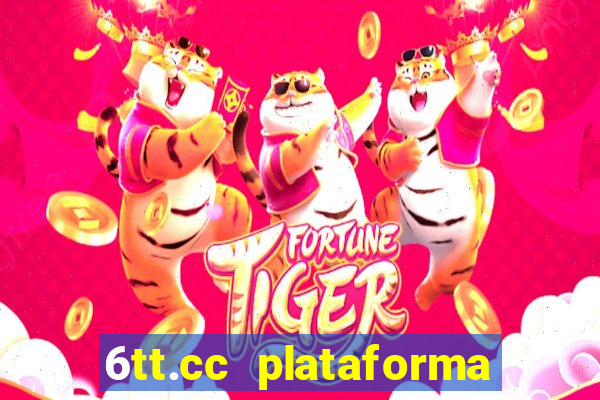 6tt.cc plataforma de jogos