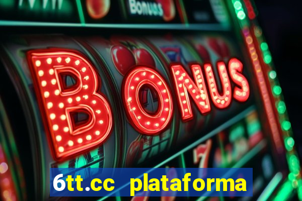 6tt.cc plataforma de jogos