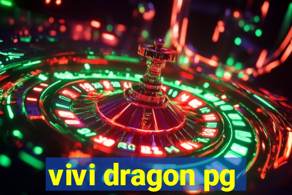 vivi dragon pg