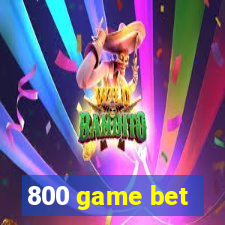 800 game bet