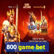 800 game bet