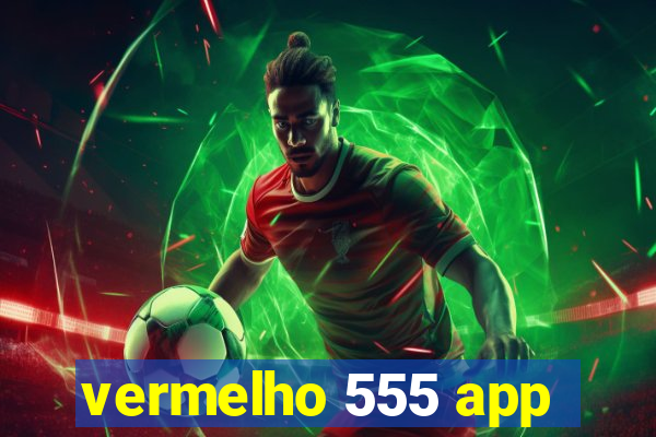 vermelho 555 app