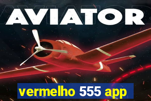 vermelho 555 app