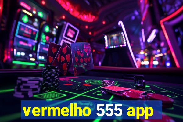 vermelho 555 app