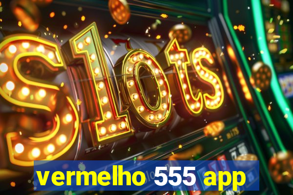 vermelho 555 app