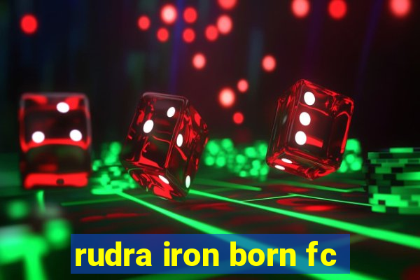 rudra iron born fc