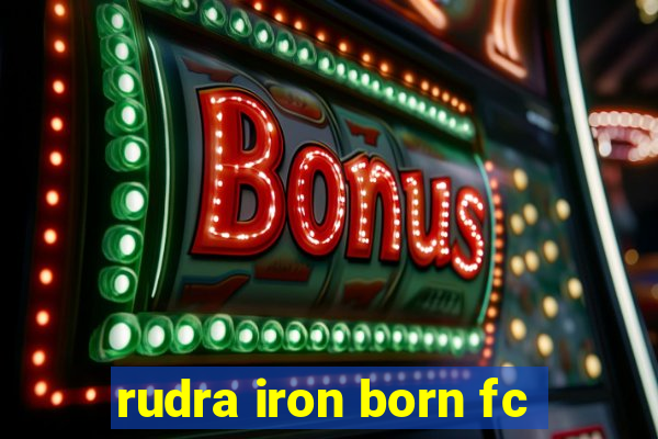 rudra iron born fc