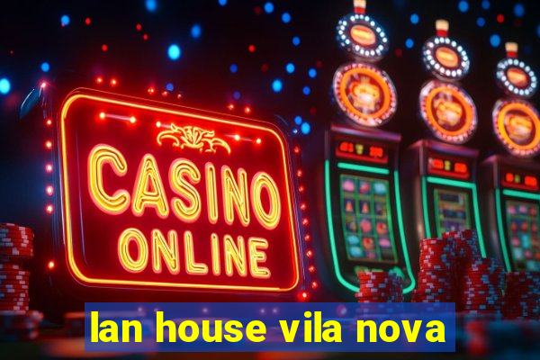 lan house vila nova