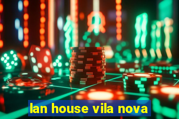 lan house vila nova