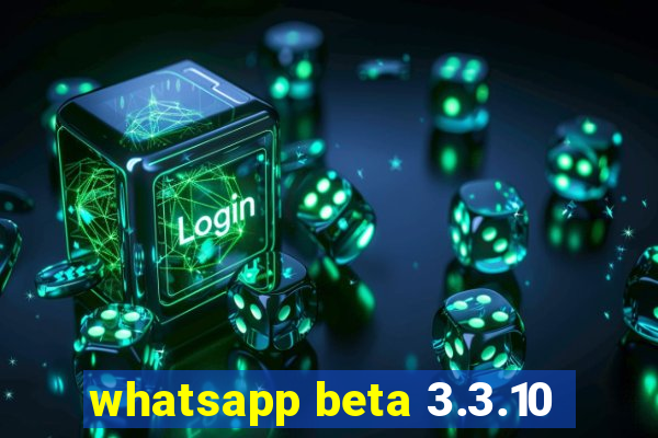 whatsapp beta 3.3.10