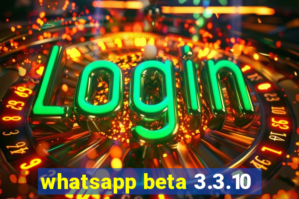 whatsapp beta 3.3.10