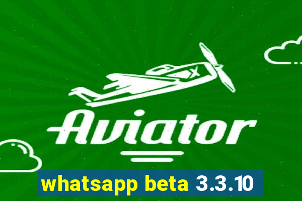 whatsapp beta 3.3.10