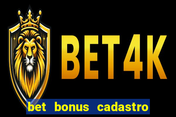 bet bonus cadastro sem deposito