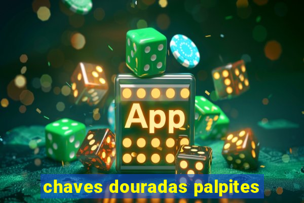 chaves douradas palpites