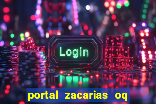 portal zacarias oq q e para falar