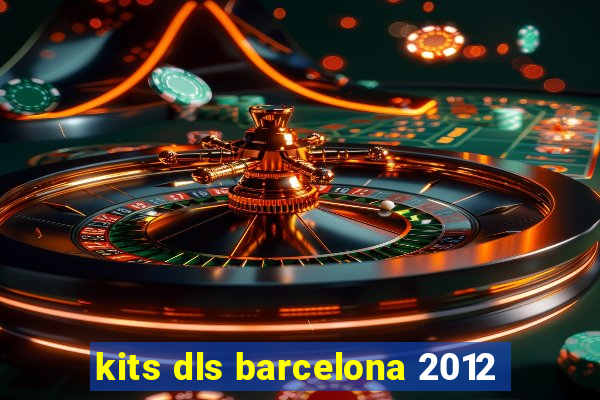 kits dls barcelona 2012