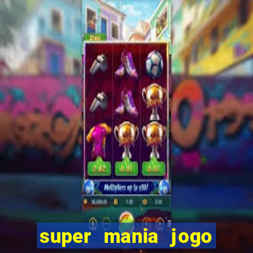 super mania jogo do bicho