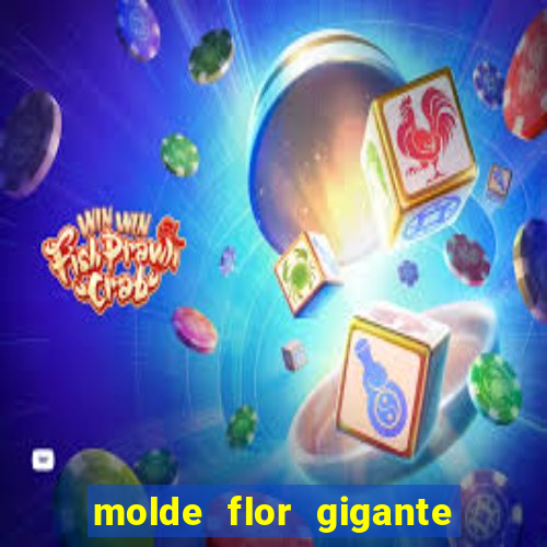 molde flor gigante de organza