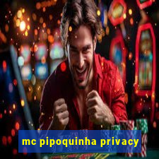 mc pipoquinha privacy