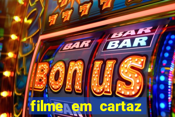 filme em cartaz cine araujo