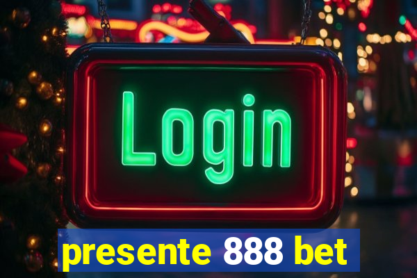 presente 888 bet