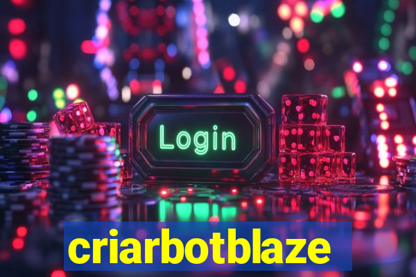 criarbotblaze