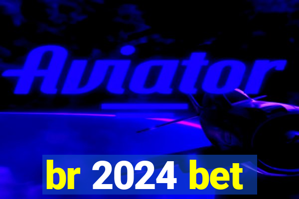 br 2024 bet