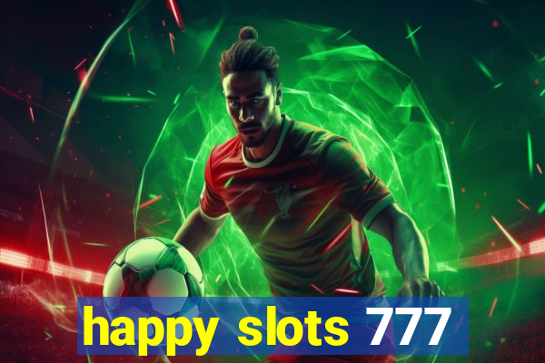 happy slots 777