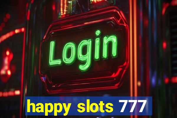 happy slots 777