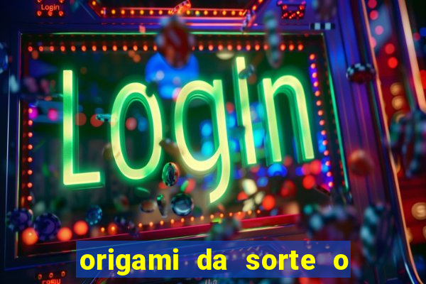 origami da sorte o que escrever