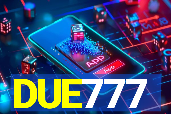 DUE777