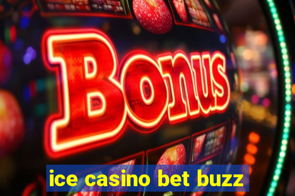 ice casino bet buzz