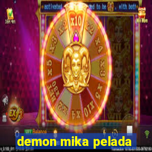 demon mika pelada