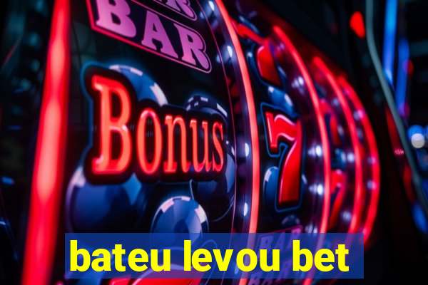 bateu levou bet