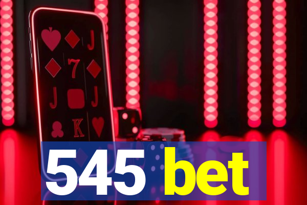 545 bet