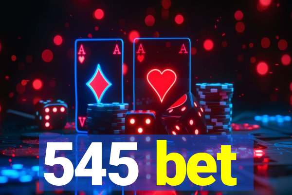 545 bet