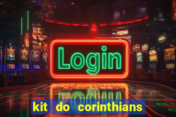 kit do corinthians dls 2019