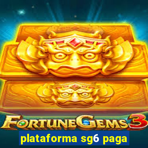 plataforma sg6 paga