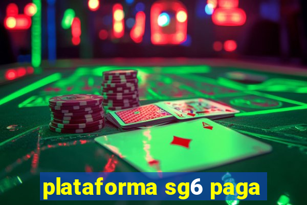 plataforma sg6 paga