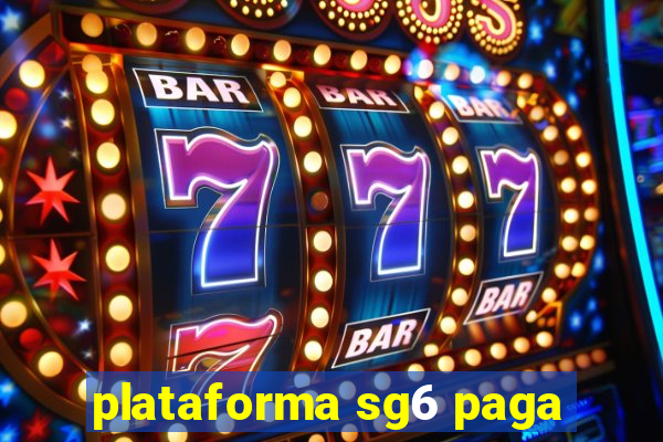 plataforma sg6 paga