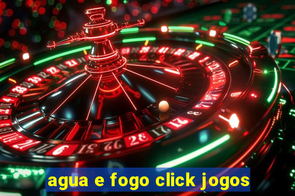 agua e fogo click jogos