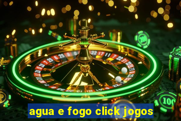 agua e fogo click jogos