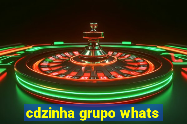 cdzinha grupo whats